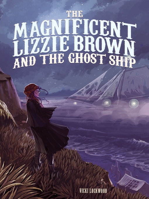 Title details for The Magnificent Lizzie Brown and the Ghost Ship by Vicki Lockwood - Available